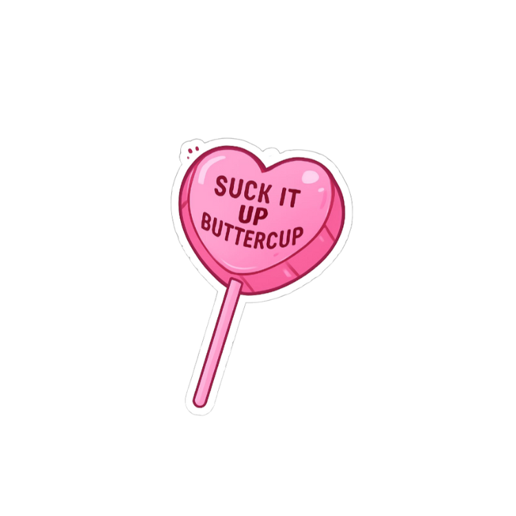 Suck It Up Buttercup